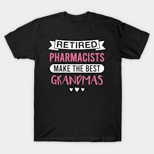 Retired Pharmacists Make the Best Grandmas - Funny Pharmacist Grandmother T-Shirt